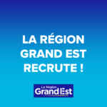 Région Grand Est – Recrute