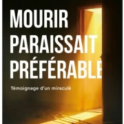 mourir-paraissait-preferable-temoignage-d-un-miracule_laurent-mathey